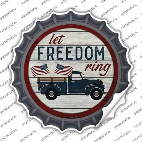 Let Freedom Ring Truck Novelty Bottle Cap Sticker Decal