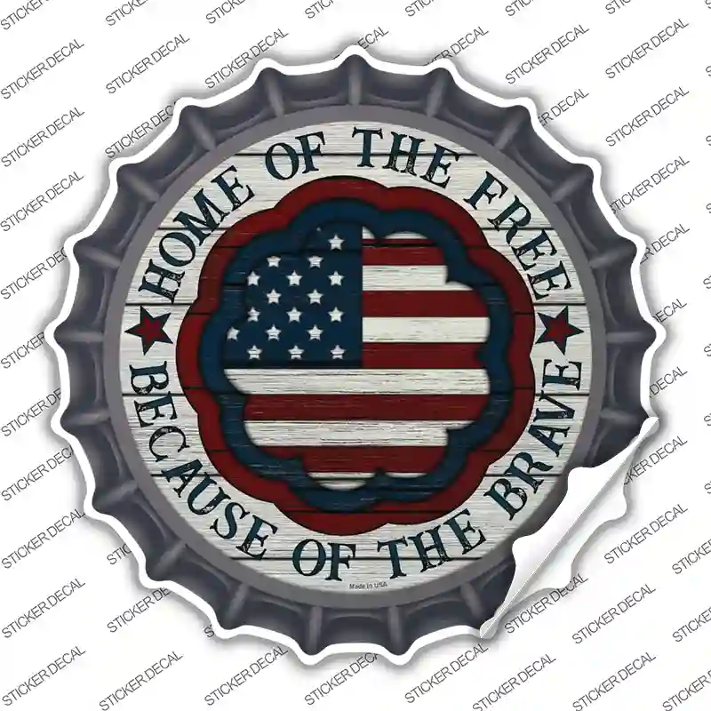 Home Because Of Brave Center Novelty Bottle Cap Sticker Decal