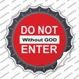 Do Not Enter without God Novelty Bottle Cap Sticker Decal