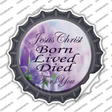 Born Lived Died Novelty Bottle Cap Sticker Decal