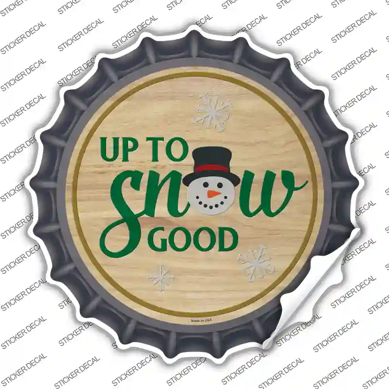 Up To Snow Good Novelty Bottle Cap Sticker Decal