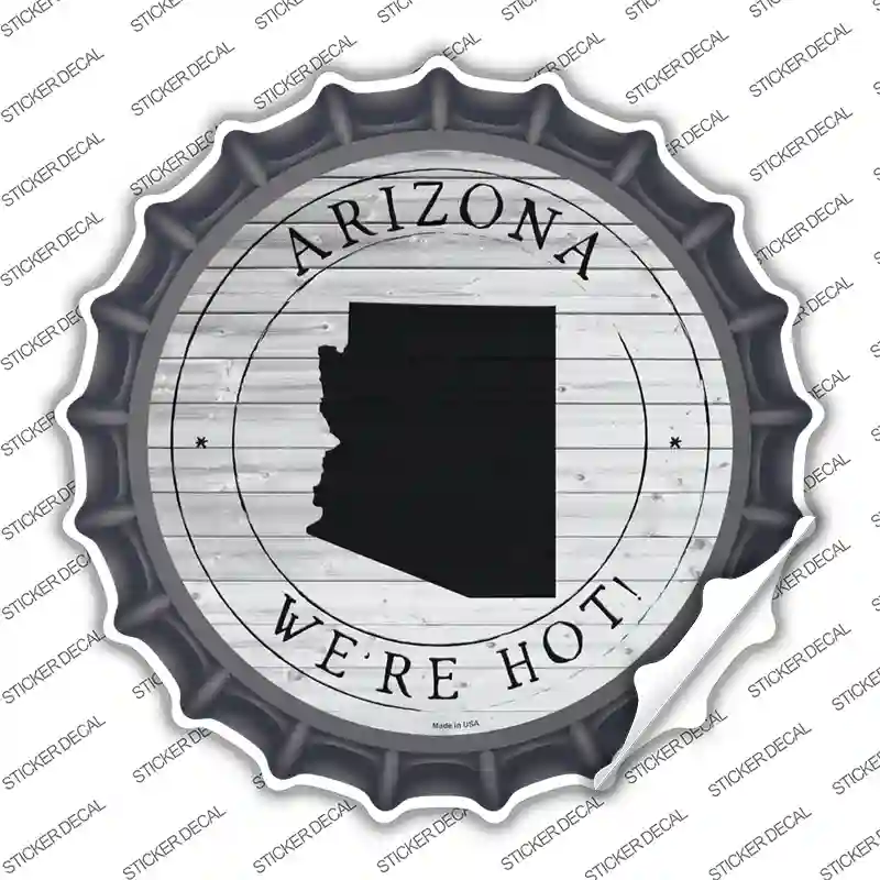 Arizona Were Hot Novelty Bottle Cap Sticker Decal
