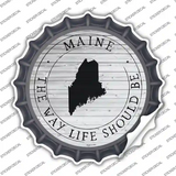 Maine Way Life Should Be Novelty Bottle Cap Sticker Decal