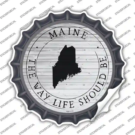 Maine Way Life Should Be Novelty Bottle Cap Sticker Decal