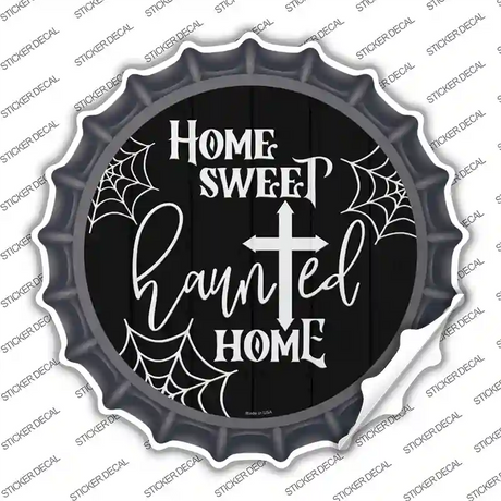 Home Sweet Haunted Home Novelty Bottle Cap Sticker Decal