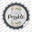All Things Are Possible Novelty Bottle Cap Sticker Decal