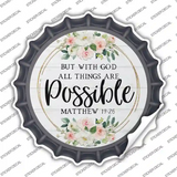 All Things Are Possible Novelty Bottle Cap Sticker Decal