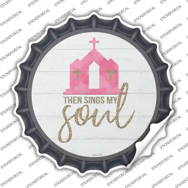 The Sings My Soul Novelty Bottle Cap Sticker Decal