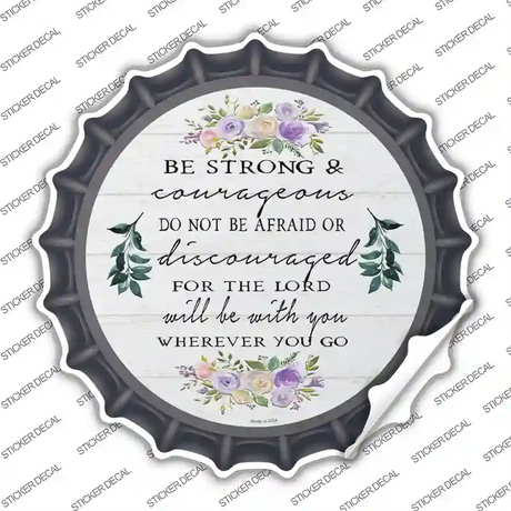 Be Strong and Courageous Novelty Bottle Cap Sticker Decal