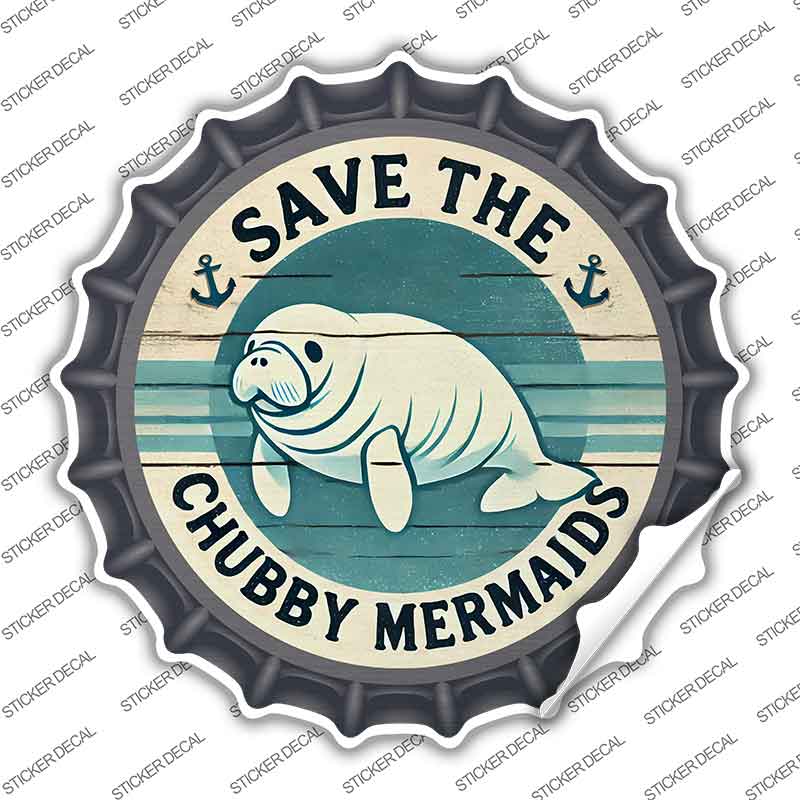 Save the Chubby Mermaids Novelty Bottle Cap Sticker Decal BC-2092s