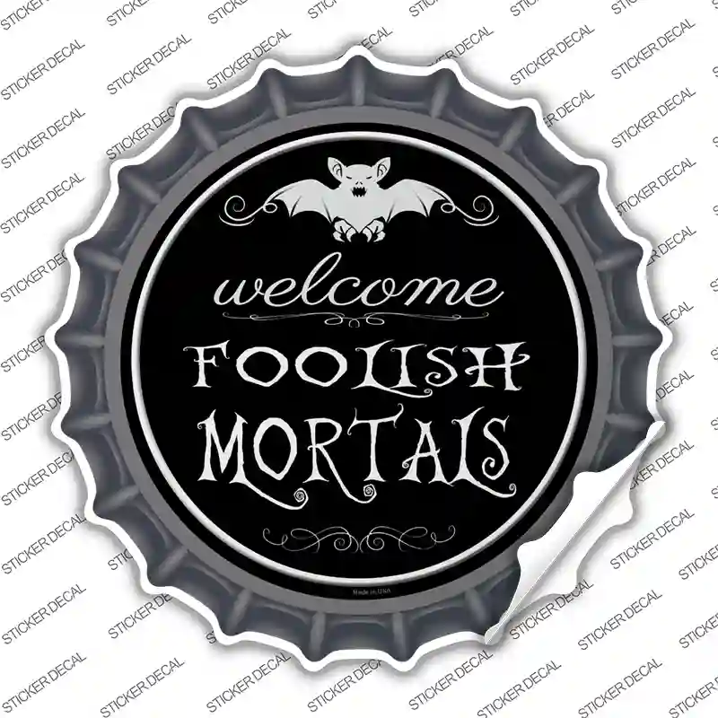 Welcome Mortals Novelty Bottle Cap Sticker Decal