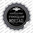 Welcome Mortals Novelty Bottle Cap Sticker Decal