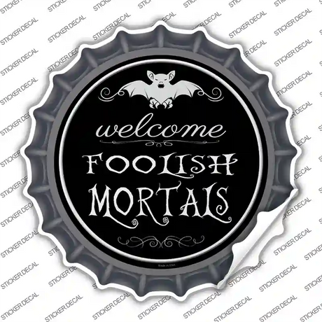 Welcome Mortals Novelty Bottle Cap Sticker Decal