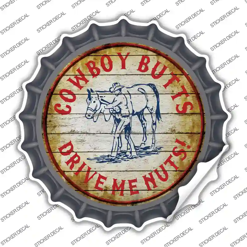 Cowboy Butts Drive Me Nuts Novelty Bottle Cap Sticker Decal