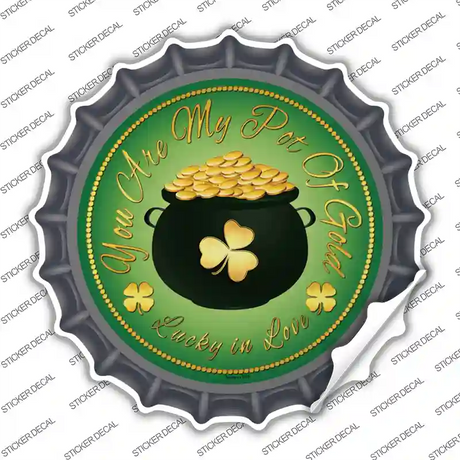 You Are My Pot Of Gold Novelty Bottle Cap Sticker Decal