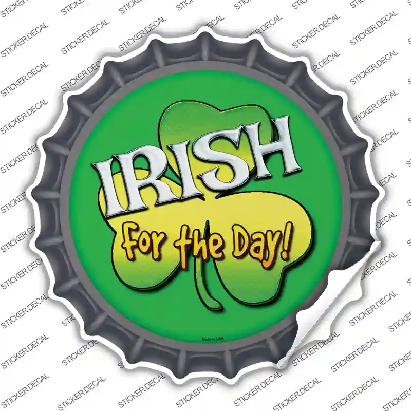 Irish For The Day Novelty Bottle Cap Sticker Decal