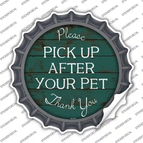 Pick Up After Your Pet Novelty Bottle Cap Sticker Decal