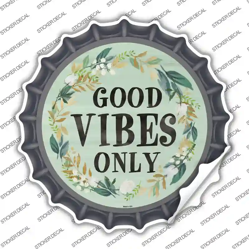 Good Vibes Only Novelty Bottle Cap Sticker Decal