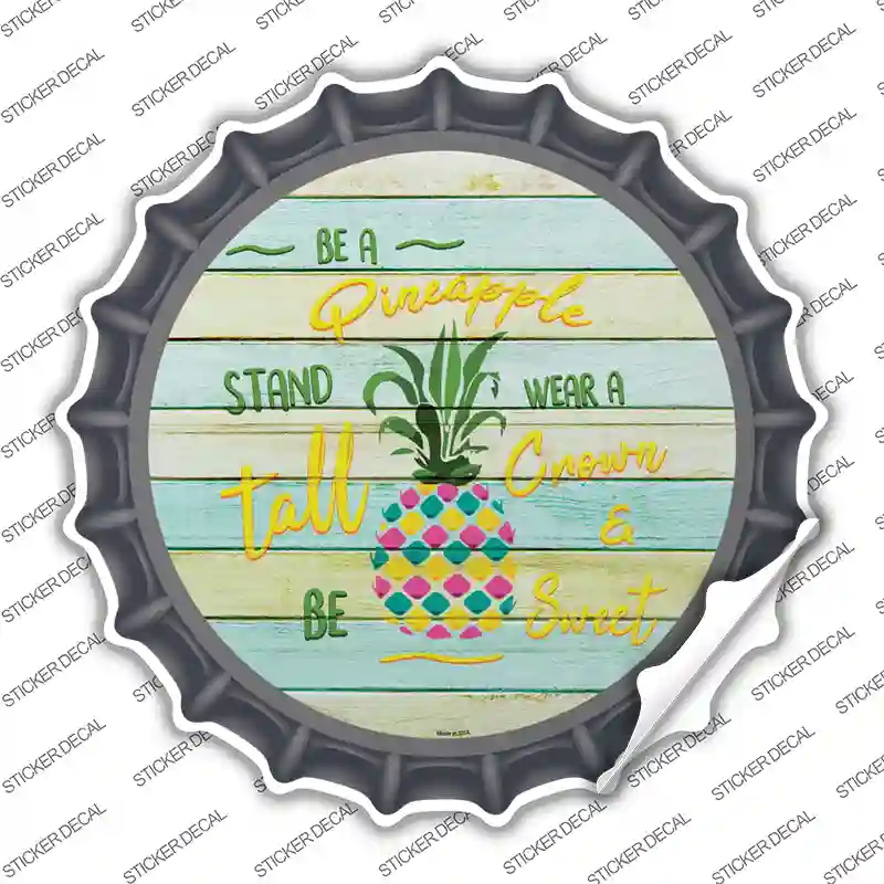 Be A Pineapple Novelty Bottle Cap Sticker Decal