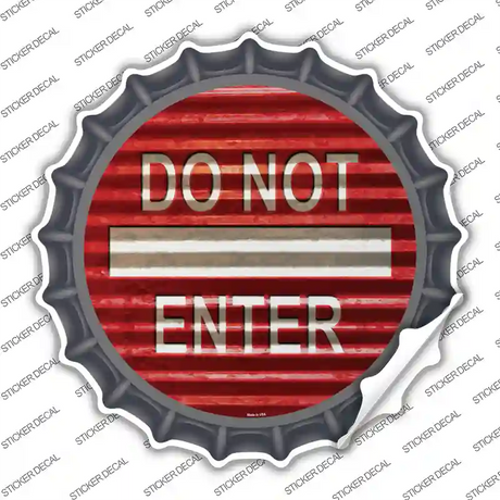 Do Not Enter Corrugated Novelty Bottle Cap Sticker Decal