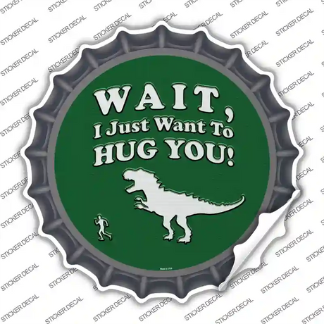 Just Want To Hug You Novelty Bottle Cap Sticker Decal