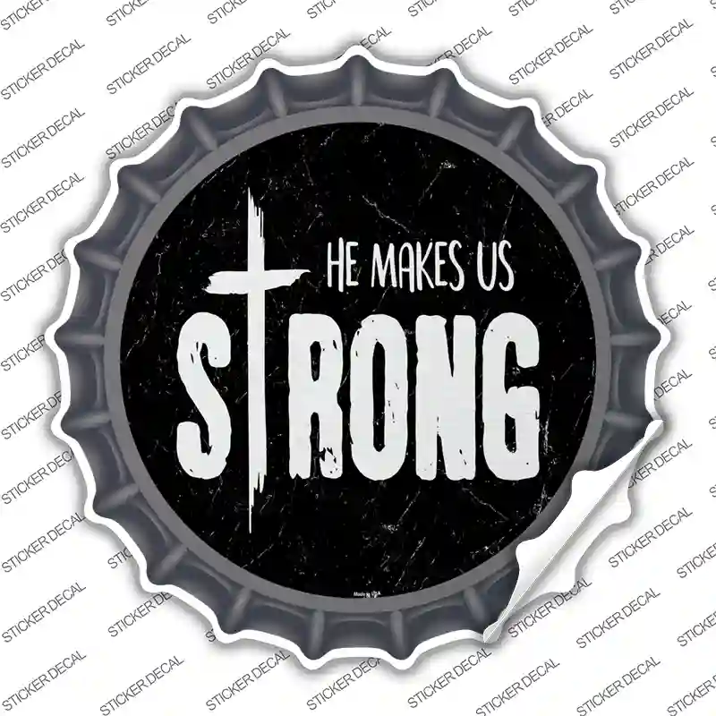 He Makes Us Strong Novelty Bottle Cap Sticker Decal
