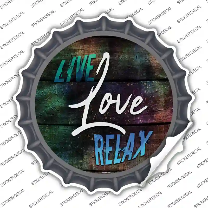 Live Love Relax Novelty Bottle Cap Sticker Decal