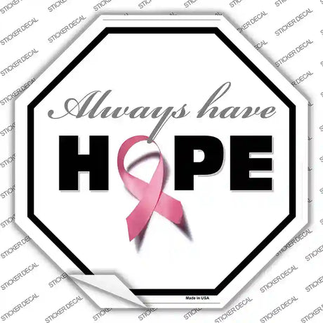 Always Have Hope Novelty Octagon Sticker Decal Small