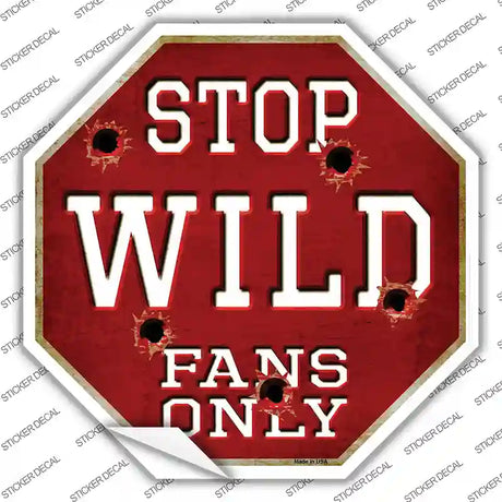 Wild Fans Only Novelty Octagon Sticker Decal Small
