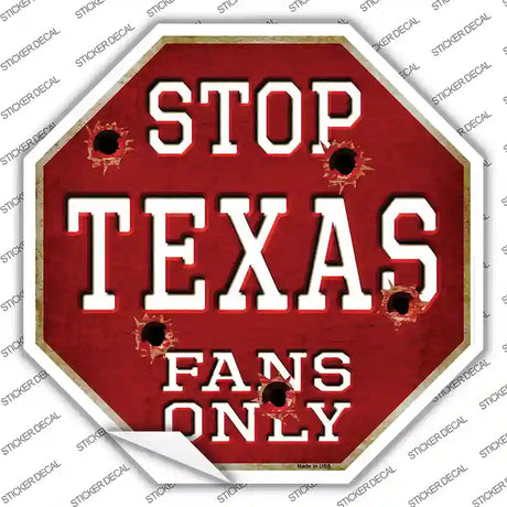 Texas Fans Only Novelty Octagon Sticker Decal Small