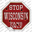 Wisconsin Fans Only Novelty Octagon Sticker Decal Small