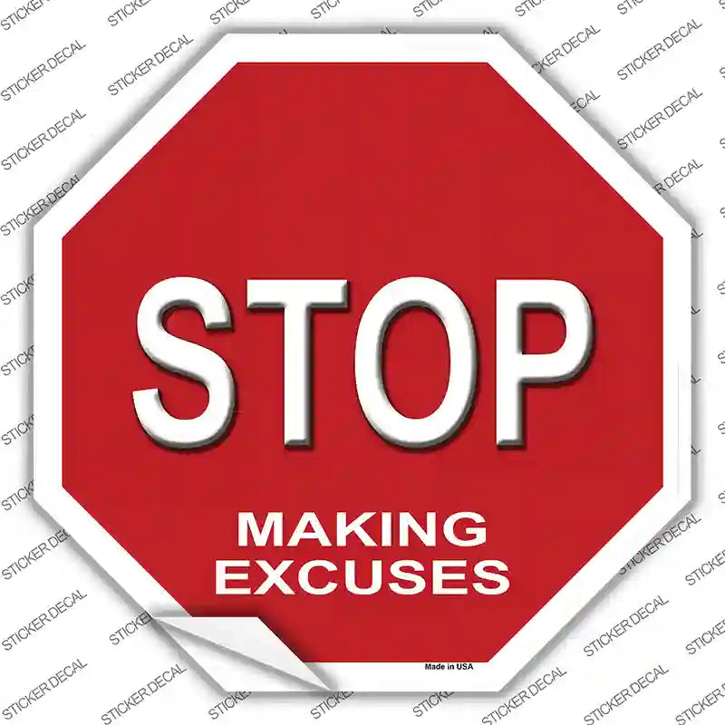 Stop Making Excuses Novelty Octagon Sticker Decal Small