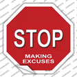 Stop Making Excuses Novelty Octagon Sticker Decal Small