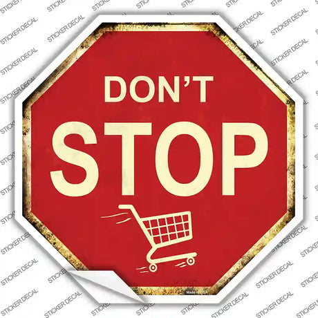 Dont Stop Shopping Novelty Octagon Sticker Decal Small