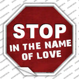 Stop In The Name Of Love Novelty Octagon Sticker Decal Small