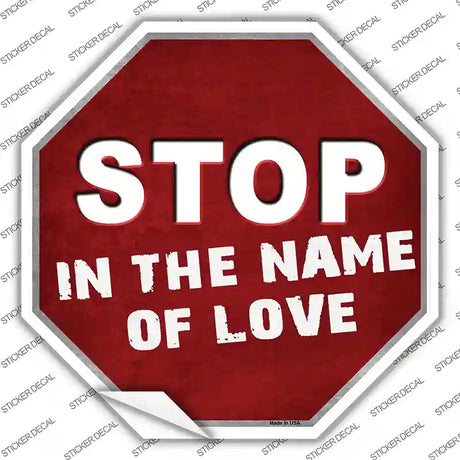 Stop In The Name Of Love Novelty Octagon Sticker Decal Small