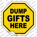 Dump Gifts Here Novelty Octagon Sticker Decal Small