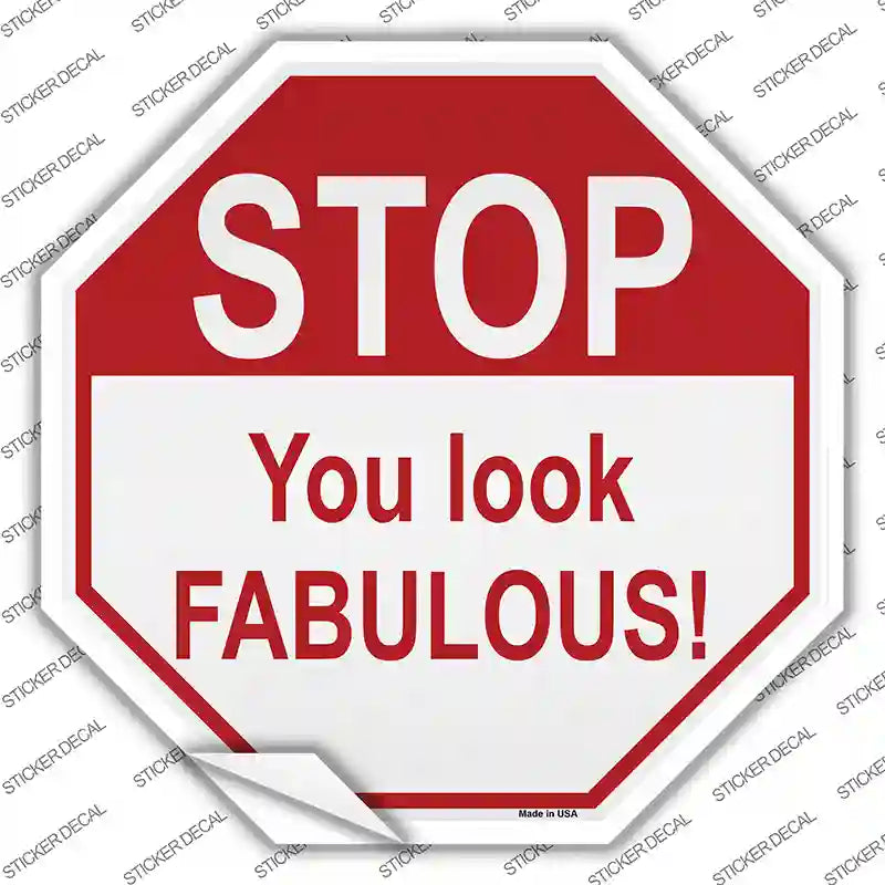 Stop You Look Fabulous Novelty Octagon Sticker Decal Small