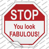Stop You Look Fabulous Novelty Octagon Sticker Decal Small