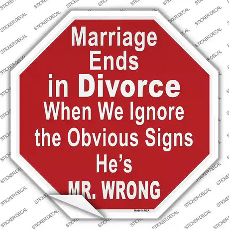 Marriage Ends In Divorce Mr Wrong Novelty Octagon Sticker Decal Small