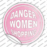 Danger Women Shopping Novelty Circle Sticker Decal