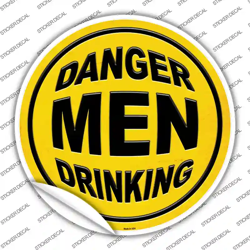 Danger Men Drinking Novelty Circle Sticker Decal