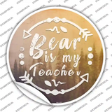 Bear is My Teacher Novelty Circle Sticker Decal