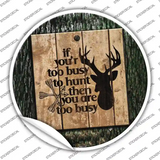 You Are Too Busy Novelty Circle Sticker Decal