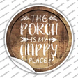 Porch Is My Happy Place Novelty Circle Sticker Decal