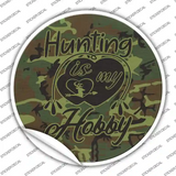 Hunting Is My Hobby Novelty Circle Sticker Decal