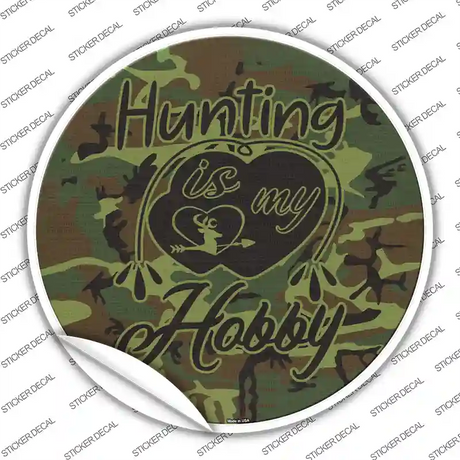 Hunting Is My Hobby Novelty Circle Sticker Decal