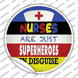 Nurses Are Superheroes In Disguise Novelty Circle Sticker Decal