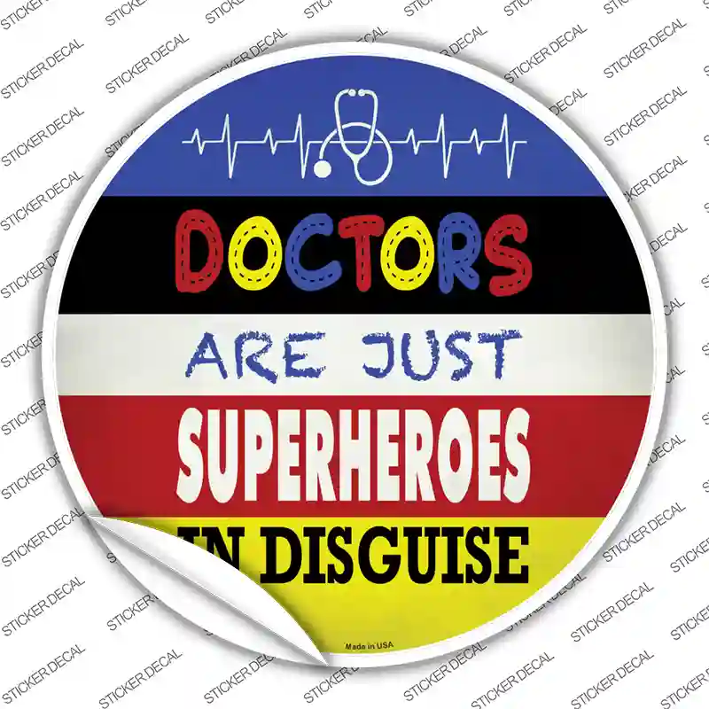 Doctors Are Superheroes In Disguise Novelty Circle Sticker Decal