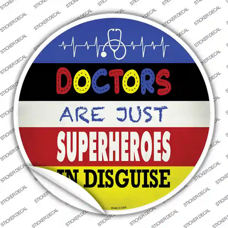 Doctors Are Superheroes In Disguise Novelty Circle Sticker Decal